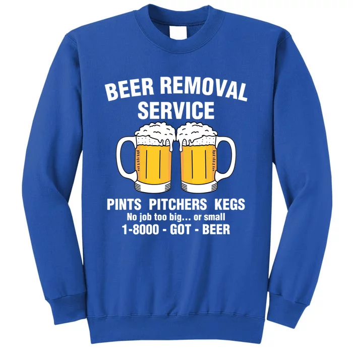 Funny Beer Removal Service Pint Pitcher Kegs Drunk Alcoholic Cute Gift Tall Sweatshirt