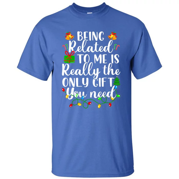 Funny Being Related To Me Christmas Family Xmas Pajamas Gift Tall T-Shirt