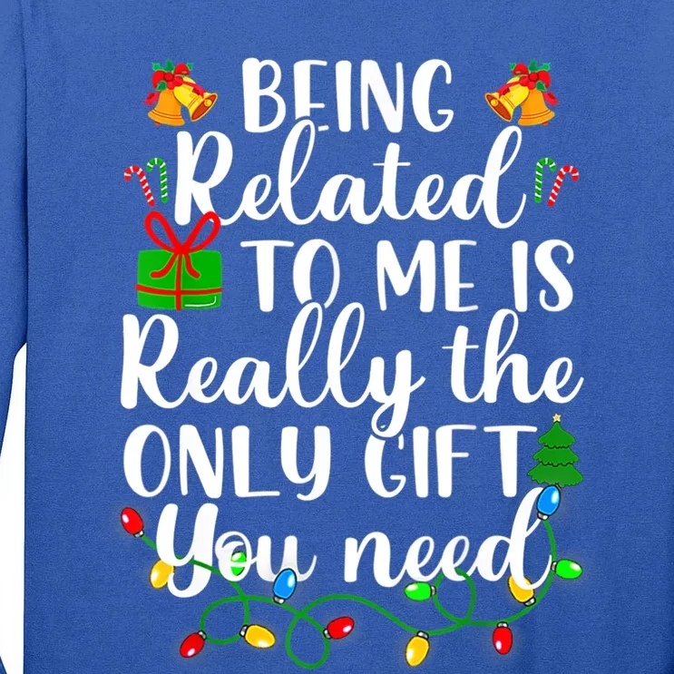 Funny Being Related To Me Christmas Family Xmas Pajamas Gift Tall Long Sleeve T-Shirt