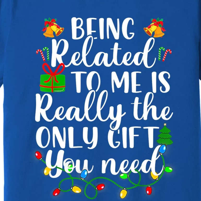 Funny Being Related To Me Christmas Family Xmas Pajamas Gift Premium T-Shirt