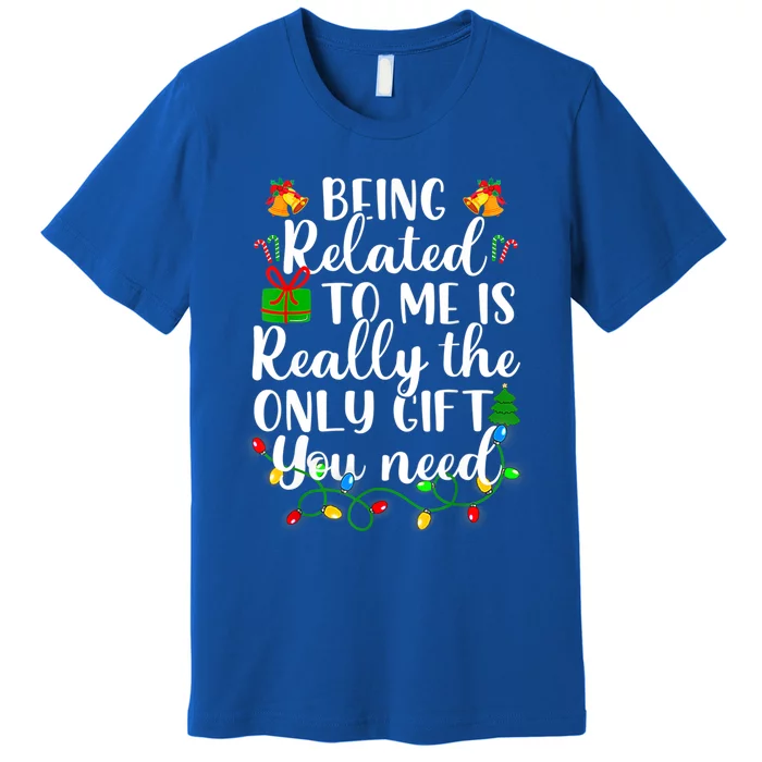 Funny Being Related To Me Christmas Family Xmas Pajamas Gift Premium T-Shirt