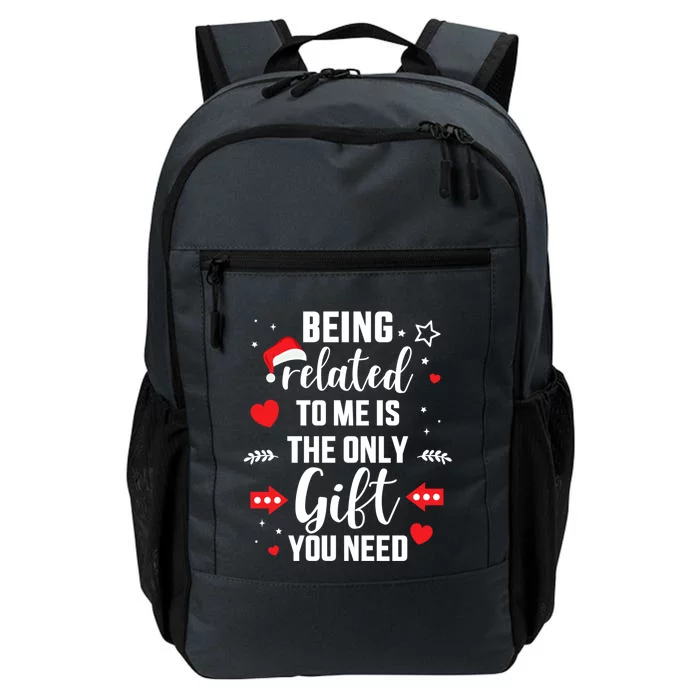 Funny Being Related To Me Only Gift You Need For Christmas Gift Daily Commute Backpack