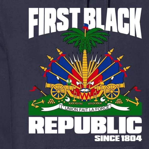 First Black Republic Since 1804 Haiti Haitian Independence Premium Hoodie