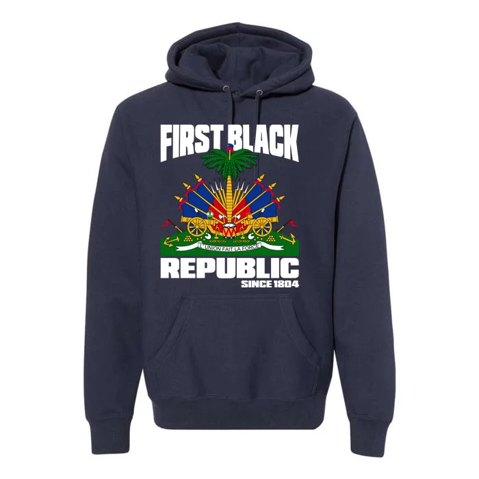 First Black Republic Since 1804 Haiti Haitian Independence Premium Hoodie