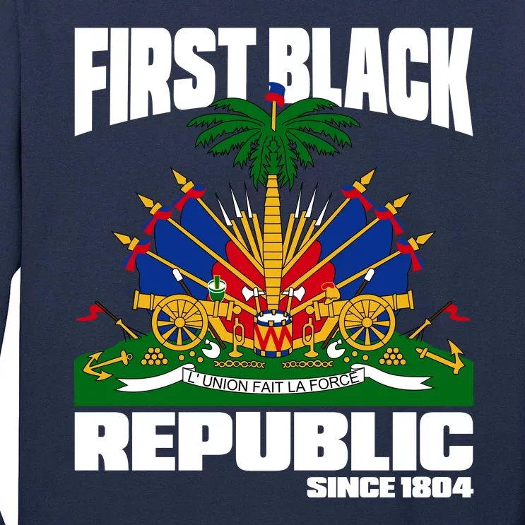 First Black Republic Since 1804 Haiti Haitian Independence Tall Long Sleeve T-Shirt