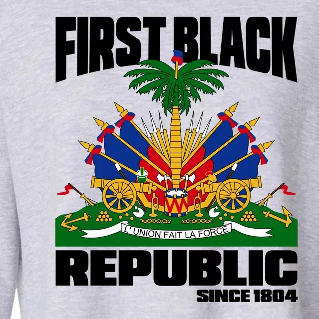 First Black Republic Since 1804 Haiti Haitian Independence Cropped Pullover Crew