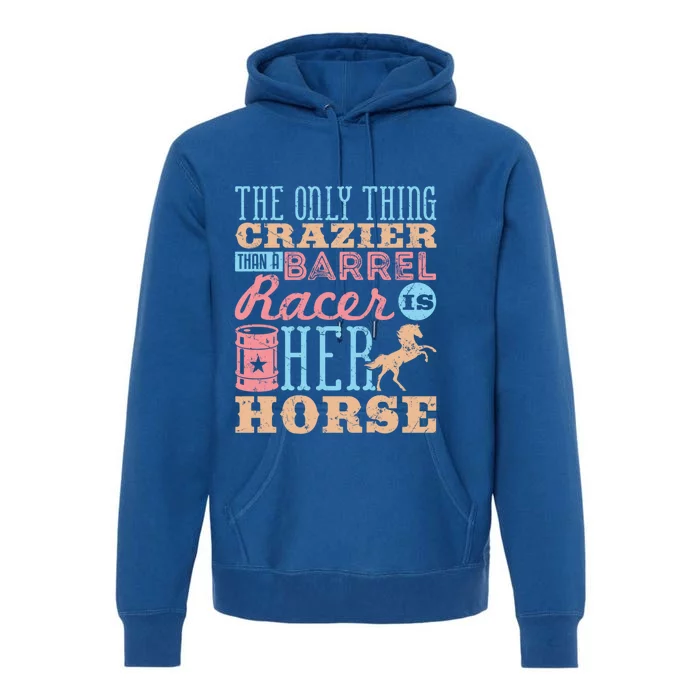 Funny Barrel Racing Horse Crazy Quote Funny Gift Barrel Racing Cute Gift Premium Hoodie