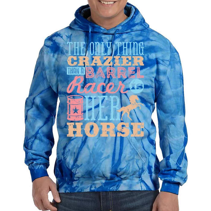 Funny Barrel Racing Horse Crazy Quote Funny Gift Barrel Racing Cute Gift Tie Dye Hoodie