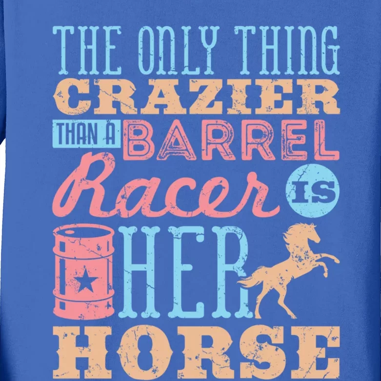 Funny Barrel Racing Horse Crazy Quote Funny Gift Barrel Racing Cute Gift Kids Long Sleeve Shirt