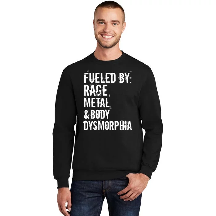 Fueled By Rage Metal And Body Dysmorphia Funny Grunge Style Sweatshirt