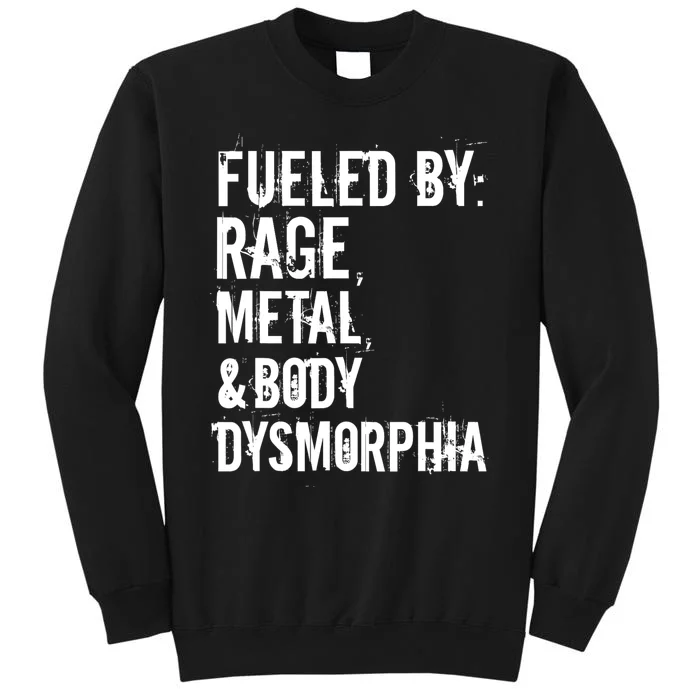 Fueled By Rage Metal And Body Dysmorphia Funny Grunge Style Sweatshirt