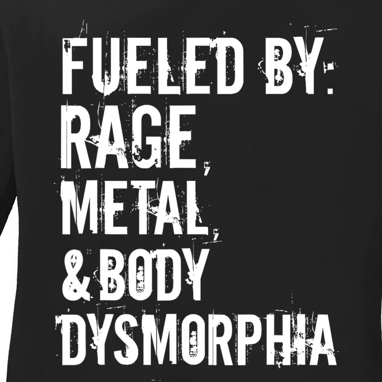 Fueled By Rage Metal And Body Dysmorphia Funny Grunge Style Ladies Long Sleeve Shirt