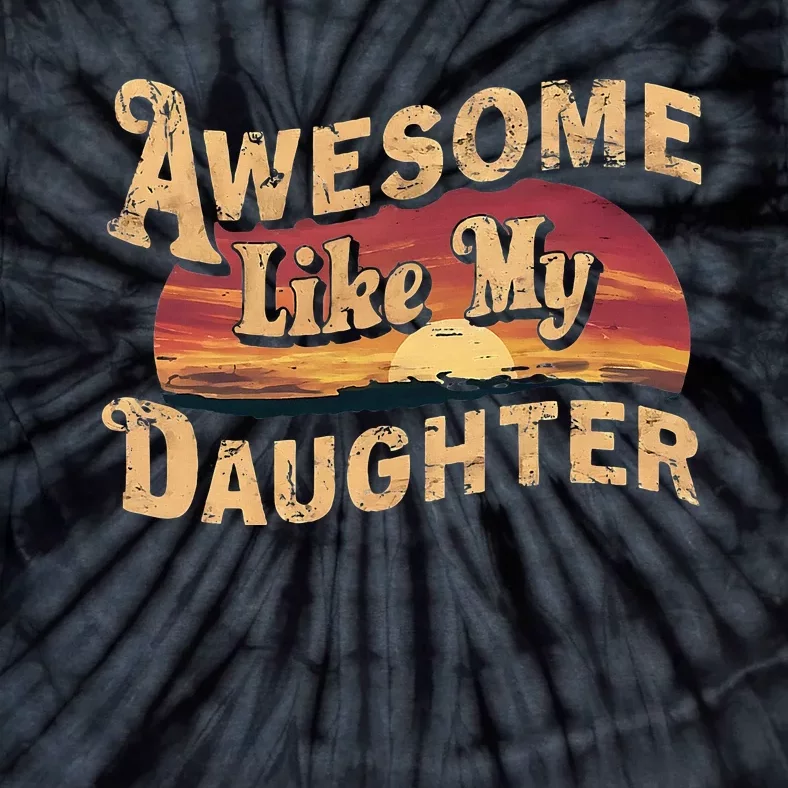 Funny Bold Retro Wavy Awesome Like My Daughter Tie-Dye T-Shirt