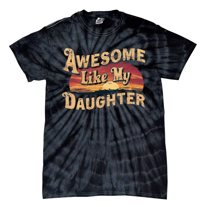 Funny Bold Retro Wavy Awesome Like My Daughter Tie-Dye T-Shirt