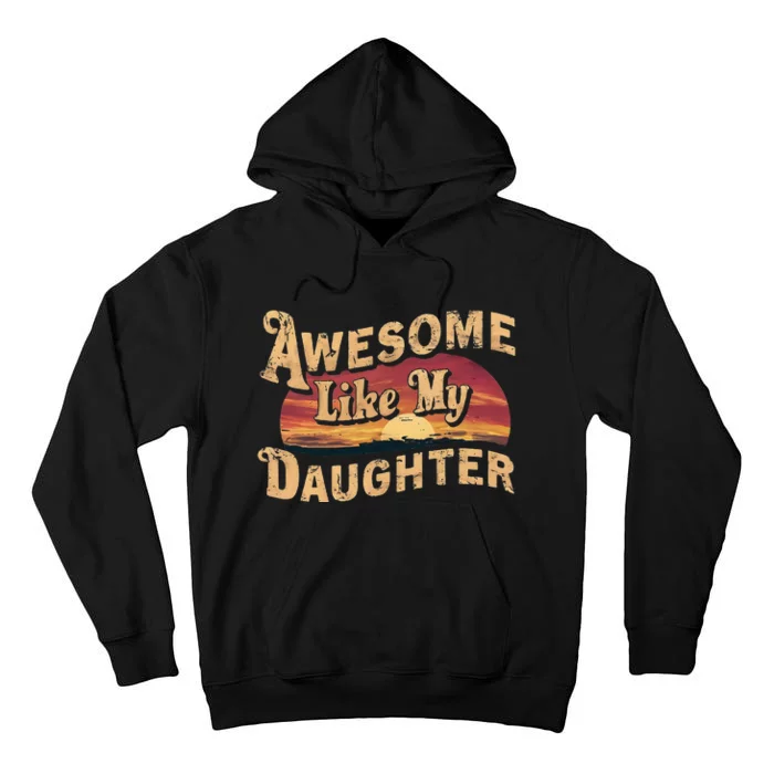 Funny Bold Retro Wavy Awesome Like My Daughter Tall Hoodie