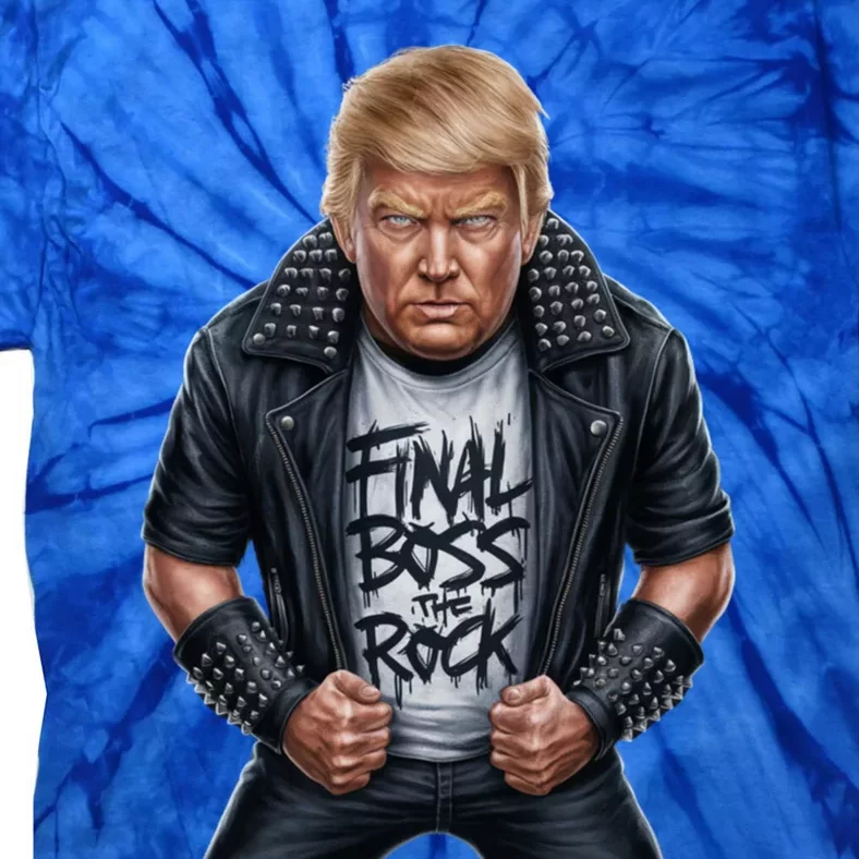 Final Boss Rock Music Wanted Donald Trump 2024 45 47 Electio Meaningful Gift Tie-Dye T-Shirt