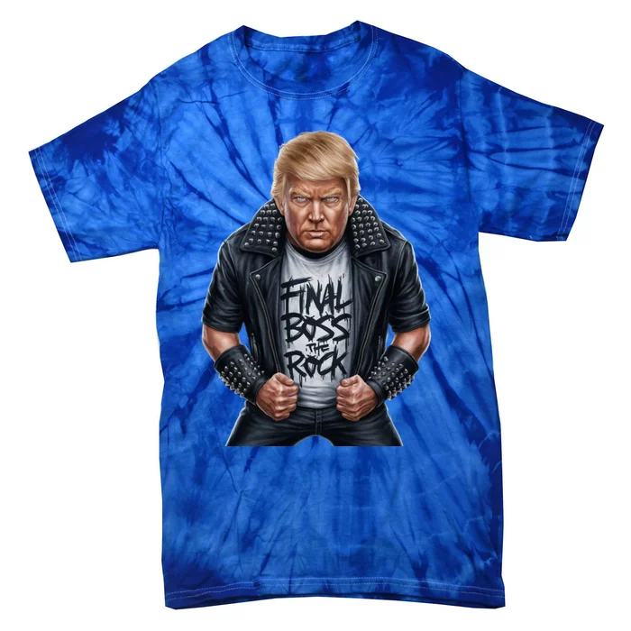 Final Boss Rock Music Wanted Donald Trump 2024 45 47 Electio Meaningful Gift Tie-Dye T-Shirt