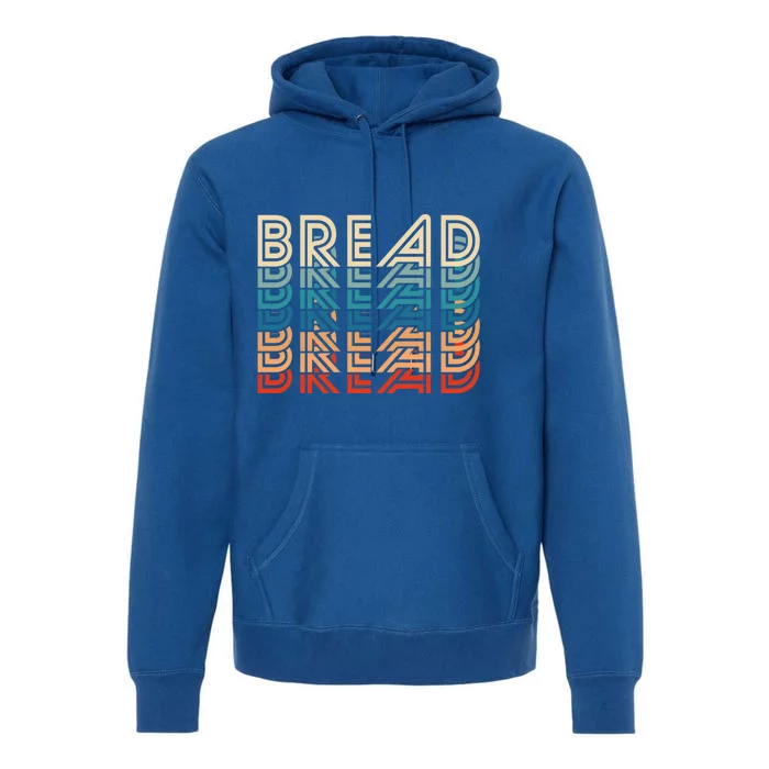 Funny Bread Retro Vintage Carb Gluten Food Lover Foodie Funny Gift Premium Hoodie