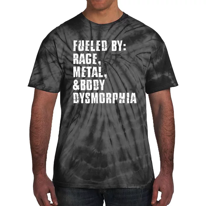 Fueled By Rage Metal And Body Dysmorphia Tie-Dye T-Shirt