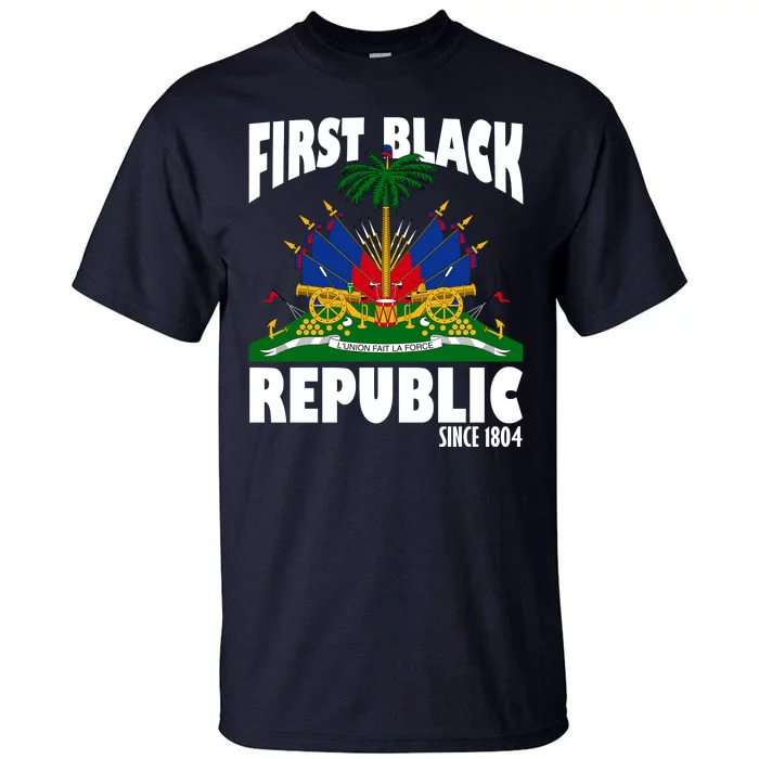 First Black Republic Since 1804 Haiti Heritage Tall T-Shirt