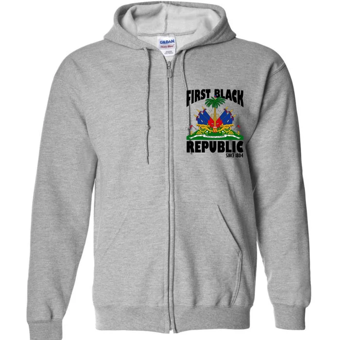 First Black Republic Since 1804 Haiti Heritage Full Zip Hoodie