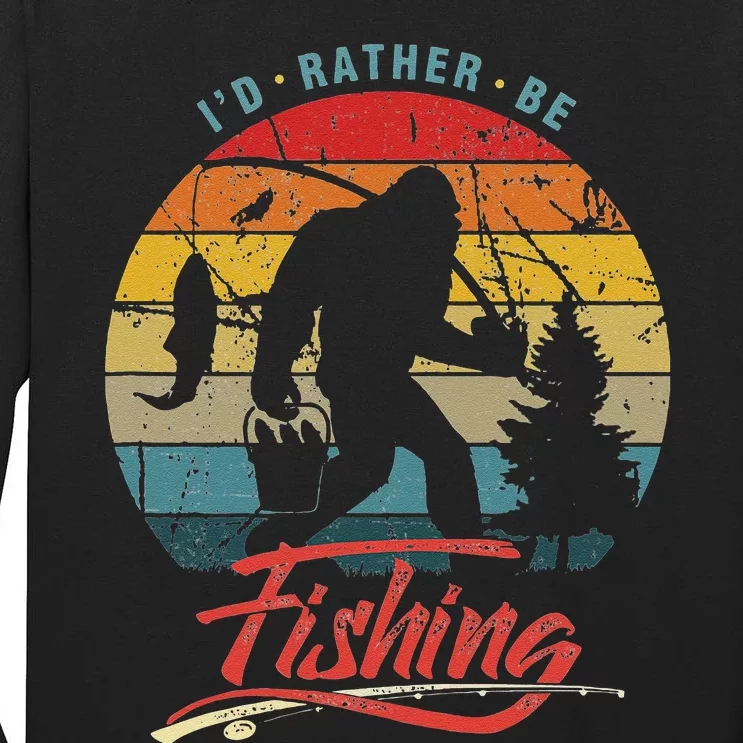 Funny Bigfoot Sasquatch Id Rather Be Fishing Tall Long Sleeve T-Shirt