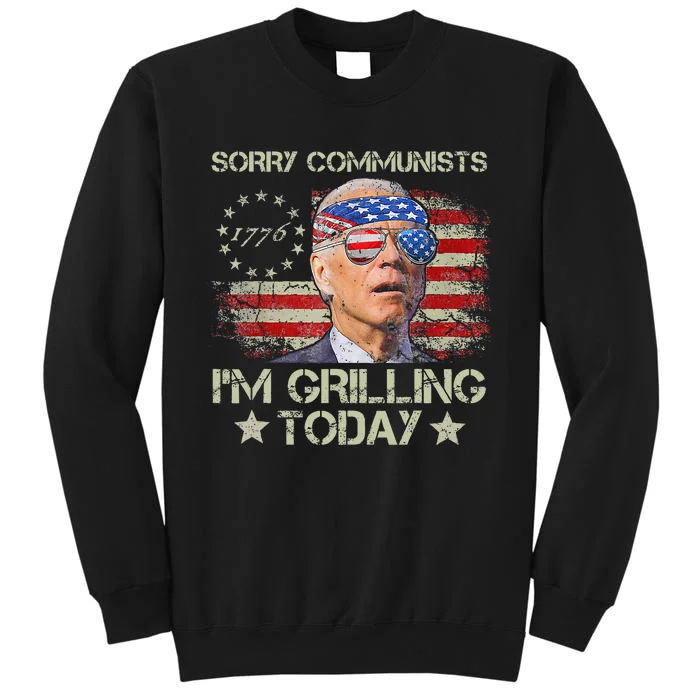 Funny Biden Sorry Communists IM Grilling Today Tall Sweatshirt