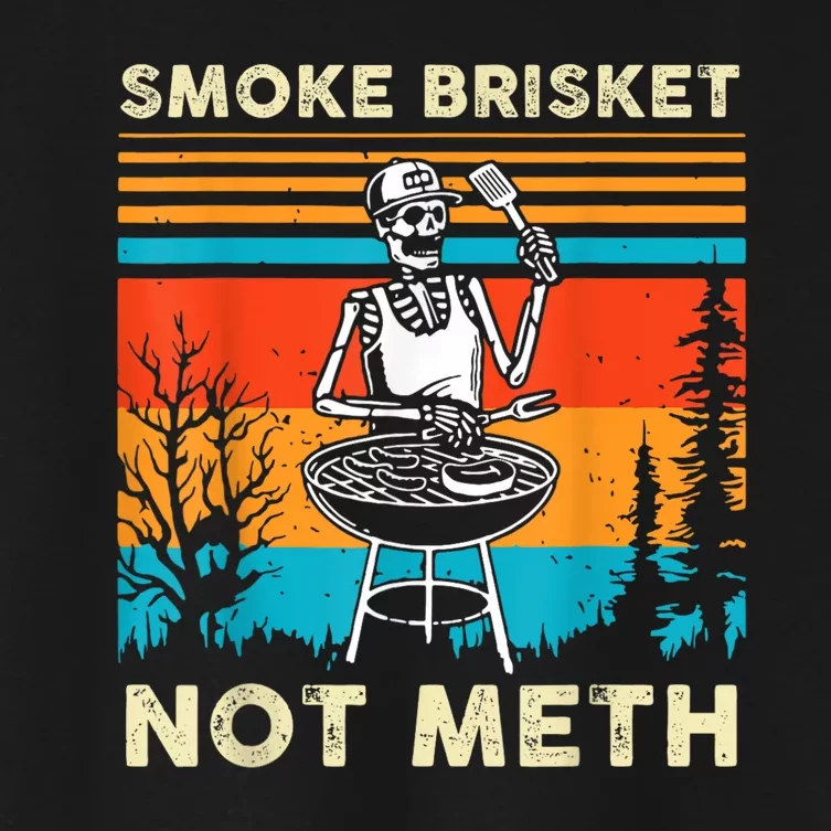 Funny Bbq Skeleton Smoke Brisket Not Meth Grilling Master Skeleton Chef Women's Crop Top Tee