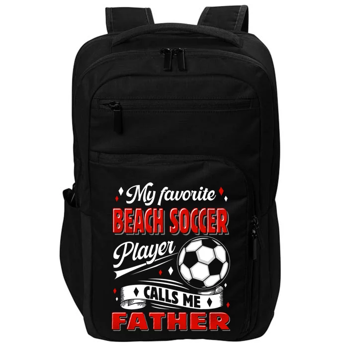 Favorite Beach Soccer Player Calls Me Father Cool Gift Impact Tech Backpack