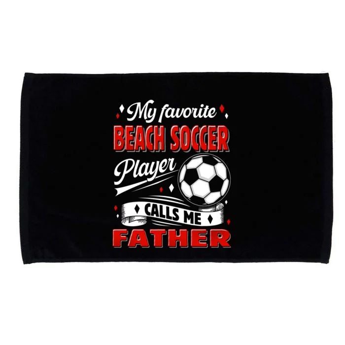 Favorite Beach Soccer Player Calls Me Father Cool Gift Microfiber Hand Towel