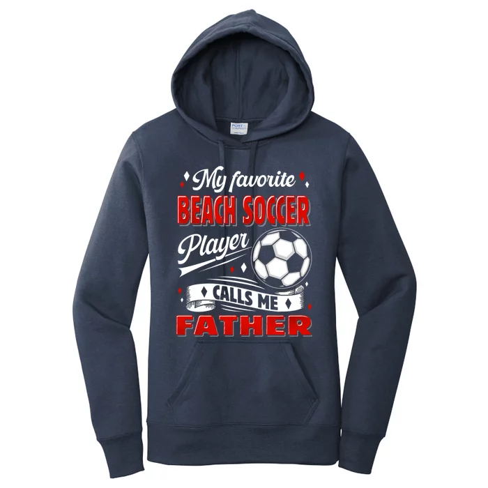 Favorite Beach Soccer Player Calls Me Father Cool Gift Women's Pullover Hoodie