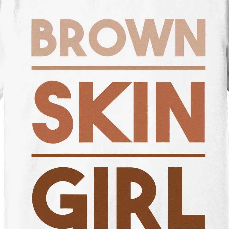 Funny Brown Skin Girl Gift Melanin Queen Juneteenth Premium T-Shirt