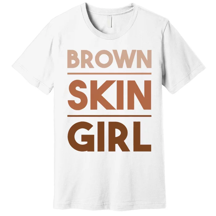 Funny Brown Skin Girl Gift Melanin Queen Juneteenth Premium T-Shirt