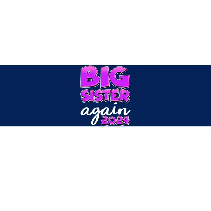 Funny Big Sister Again 2024 New Baby Sibling Bumper Sticker