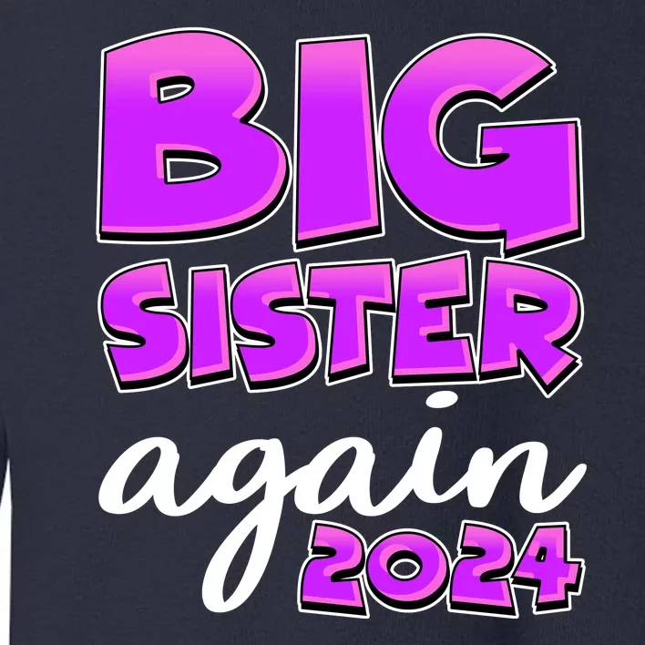 Funny Big Sister Again 2024 New Baby Sibling Toddler Sweatshirt