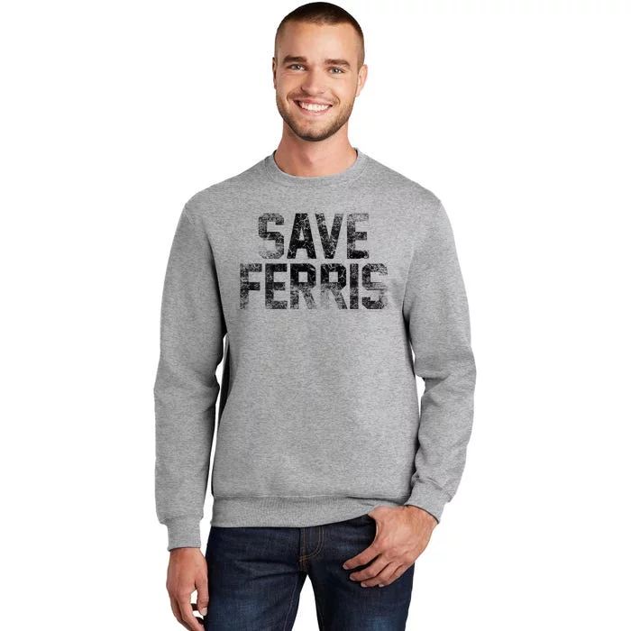 F.E.R.R.I.S Bueller Save F.E.R.R.I.S Tall Sweatshirt