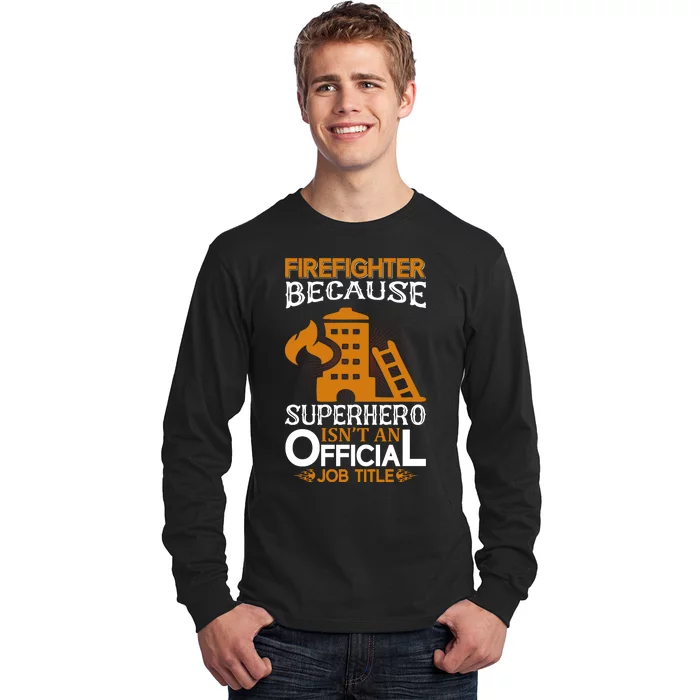 Firefighter Because Superhero Long Sleeve Shirt