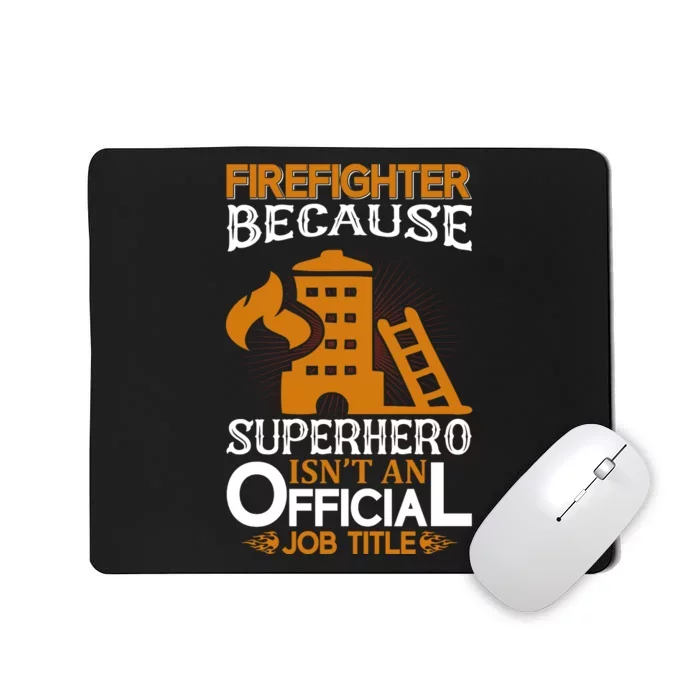 Firefighter Because Superhero Mousepad