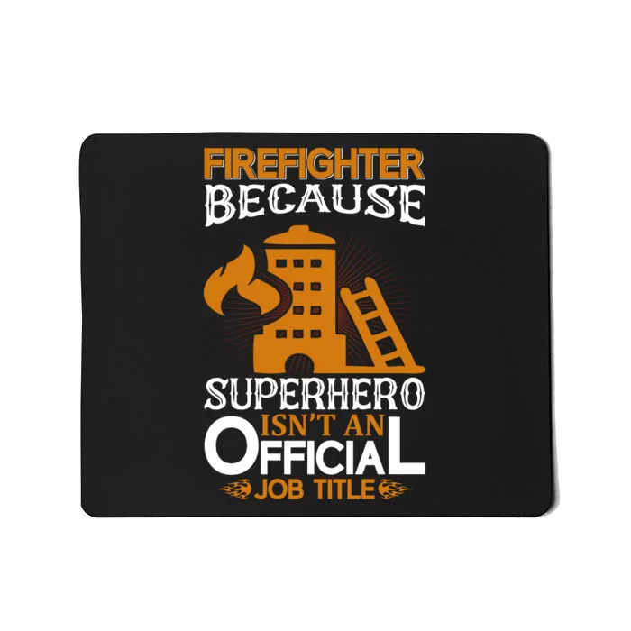 Firefighter Because Superhero Mousepad