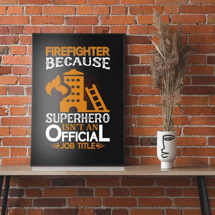 Firefighter Because Superhero Poster