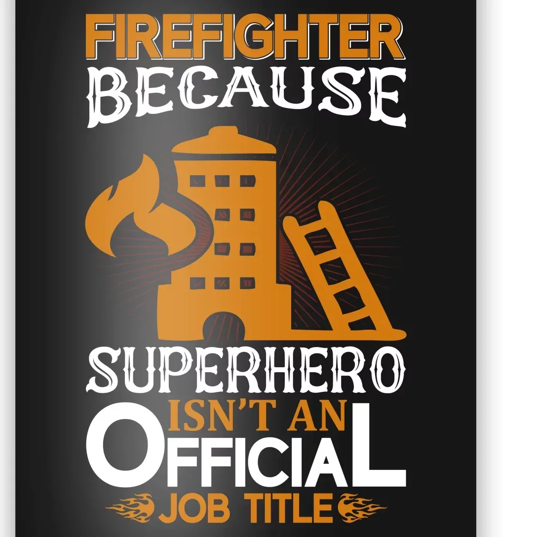 Firefighter Because Superhero Poster