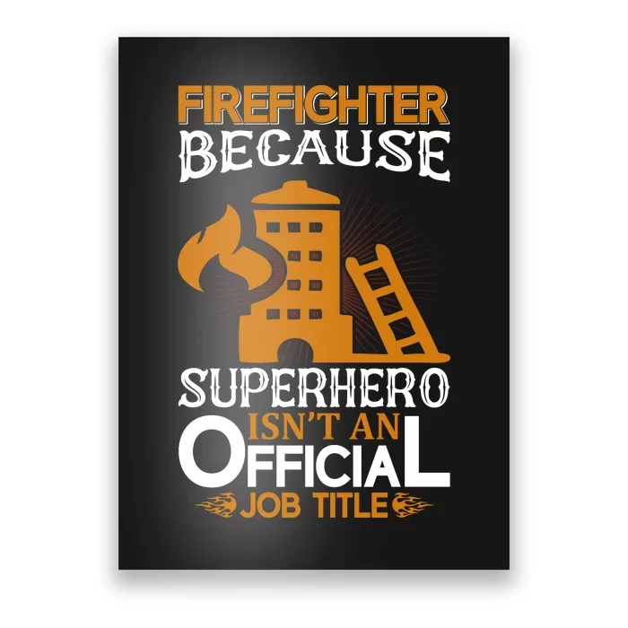 Firefighter Because Superhero Poster