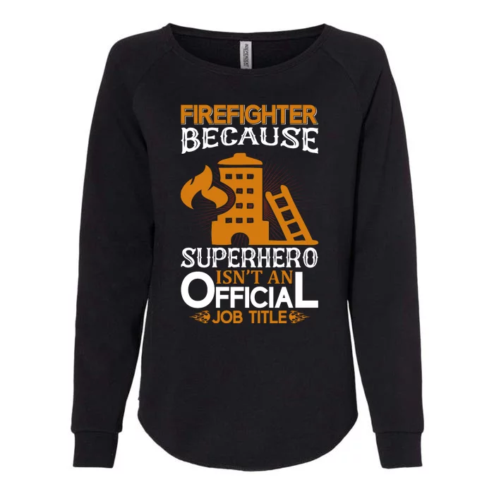 Firefighter Because Superhero Womens California Wash Sweatshirt