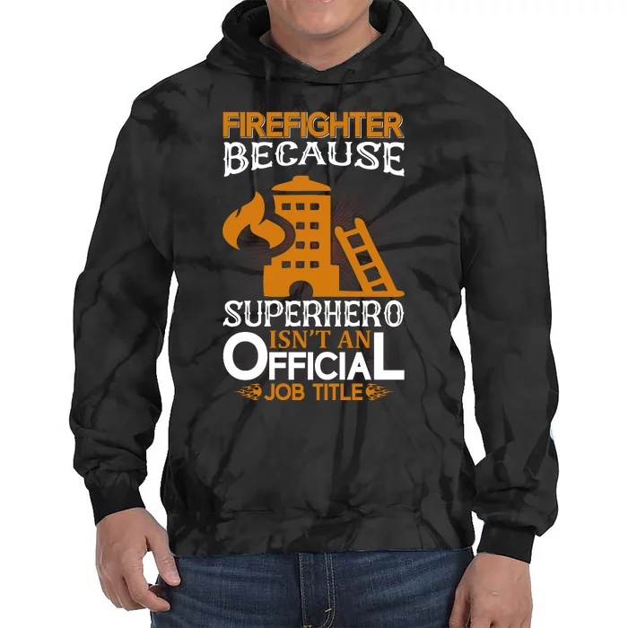 Firefighter Because Superhero Tie Dye Hoodie