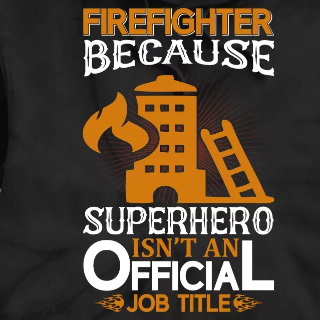 Firefighter Because Superhero Tie Dye Hoodie