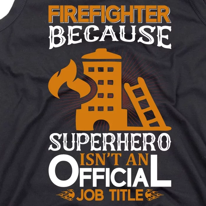 Firefighter Because Superhero Tank Top