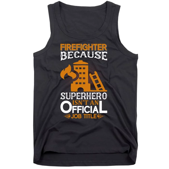 Firefighter Because Superhero Tank Top