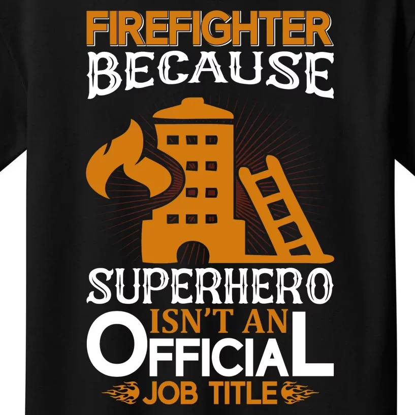 Firefighter Because Superhero Kids T-Shirt