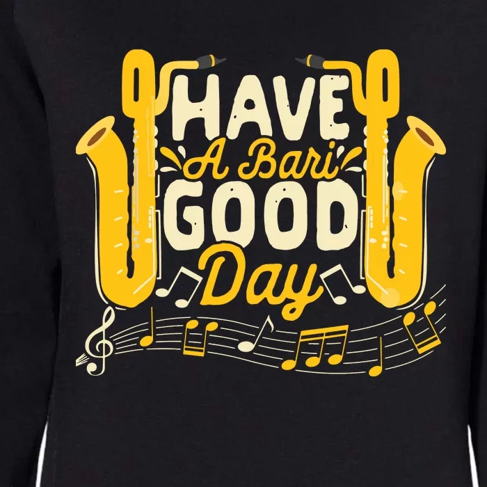 Funny Baritone Saxophone Have A Bari Good Day Baritone Sax Womens California Wash Sweatshirt