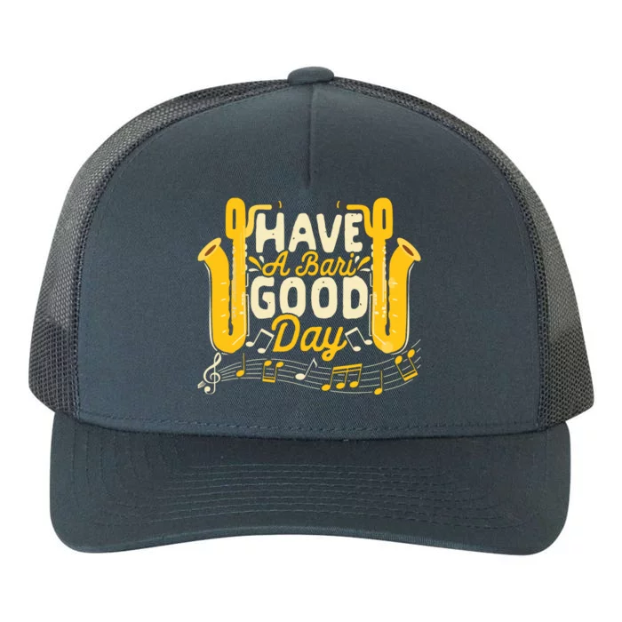 Funny Baritone Saxophone Have A Bari Good Day Baritone Sax Yupoong Adult 5-Panel Trucker Hat